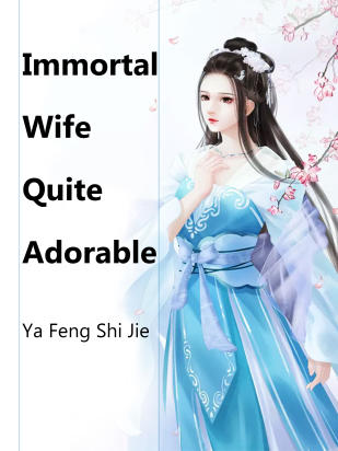 Immortal Wife Quite Adorable